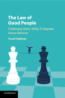 The Law of Good People: Challenging States' Ability to Regulate Human Behavior 1316502082 Book Cover