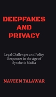 Deepfakes and Privacy: Legal Challenges and Policy Responses in the Age of Synthetic Media B0FJ2VBX24 Book Cover