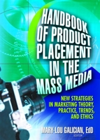 Handbook of Product Placement in the Mass Media: New Strategies in Marketing Theory, Practice, Trends, and Ethics 0789025345 Book Cover