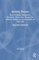 Sensory Theatre: How to Make Interactive, Inclusive, Immersive Theatre for Diverse Audiences by a Founder of Oily Cart 1041097093 Book Cover