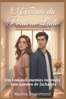 O Acordo da Porta ao Lado: Um romance enemies to lovers com namoro de fachada (Portuguese Edition) B0GMY3DRTP Book Cover