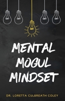 Mental Mogul Mindset: Key Strategies for Achieving Mental Clarity and Leadership Success 1963964055 Book Cover