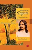 Rabindranath Tagore : The Poet Sublime 8129136686 Book Cover