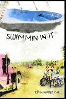 Swimmin in It 1533071845 Book Cover