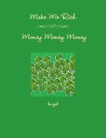 Make Me Rich - Money Money Money 1105633519 Book Cover