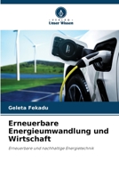 Erneuerbare Energieumwandlung und Wirtschaft: Erneuerbare und nachhaltige Energietechnik 6206290352 Book Cover