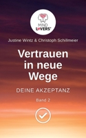 Vertrauen in neue Wege - Deine Akzeptanz: Das eigene Leben akzeptieren und Verantwortung übernehmen null Book Cover