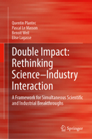 Double Impact: Rethinking Science–Industry Interaction: A Framework for Simultaneous Scientific and Industrial Breakthroughs 303229519X Book Cover