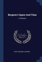 Bergson's Space And Time: A Criticism 1377046044 Book Cover