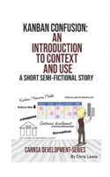 Kanban Confusion: An Introduction to Context and Use: An intriduction (Carnsa Development Series, Band 5) 1699596484 Book Cover