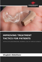 IMPROVING TREATMENT TACTICS FOR PATIENTS: WITH ACUTE SENSORINEURAL HEARING LOSS OF VARIOUS GENESIS 6206006328 Book Cover