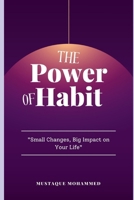 POWER OF HABIT: "Small Changes, Big Impact on Your Life" B0F1D936SJ Book Cover