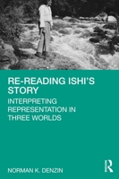 Re-Reading Ishi's Story: The Three Worlds of America's Last Wild Indian 036768747X Book Cover