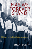 May We Forever Stand: A History of the Black National Anthem 146966609X Book Cover