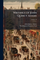 Writings of John Quincy Adams Volume 10 1176033298 Book Cover