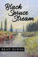 Black Spruce Stream 0990862607 Book Cover