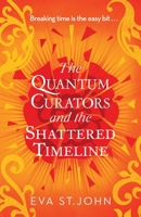 The Quantum Curators and the Shattered Timeline 1913628078 Book Cover