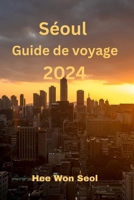 Séoul Guide de voyage 2024 (French Edition) B0CW1WX2LB Book Cover