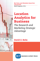 Location Analytics for Business: The Research and Marketing Strategic Advantage 1631571427 Book Cover