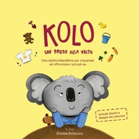 KOLO - Un Passo Alla Volta: Una storia interattiva, dolce e coinvolgente per insegnare ai bambini ad affrontare le piccole sfide di ogni giorno (Italian Edition) B0G6KYPVZN Book Cover