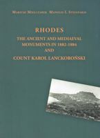 Rhodes: The Ancient and Mediaeval Monuments in 1882-1884 and Count Karol Lanckoronski 8395315341 Book Cover