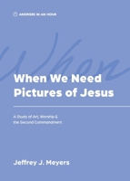 When We Need Pictures of Jesus 1957726164 Book Cover