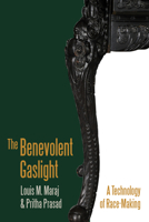 The Benevolent Gaslight: A Technology of Race-Making 1646428471 Book Cover