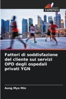 Fattori di soddisfazione del cliente sui servizi OPD degli ospedali privati YGN (Italian Edition) 620786557X Book Cover