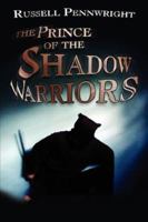 The Prince of the Shadow Warriors 1425993176 Book Cover