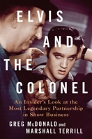 Elvis and the Colonel: An Insider's Look at the Most Legendary Partnership in Show Business 1250287499 Book Cover