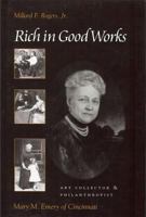 Rich in Good Works: Mary M. Emery of Cincinnati (Ohio History and Culture) 1884836666 Book Cover