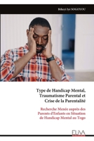 Type de Handicap Mental, Traumatisme Parental et Crise de la Parentalité: Recherche Menée auprès des Parents d'Enfants en Situation de Handicap Mental au Togo (French Edition) 9999343864 Book Cover