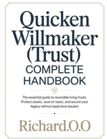 QUICKEN WILLMAKER (TRUST) COMPLETE HANDBOOK: The Essential Guide to Revocable Living Trusts: Protect Assets, Save on Taxes, and Secure Your Legacy Without Expensive Lawyers B0GLF6LC76 Book Cover