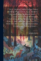 Doctrina Christiana Para Niños Y Adultos A La Mente De San Carlos Borromeo Y Del Catecismo Romano Sacado Á Instancias Suyas Por El Bmo. Padre San Pio ... Concilio Tridentino ... 1021525200 Book Cover