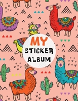 My Sticker Album: Party LLamas & Cactus Dcoration Blank Permanent Stickers Book and Sketchbook Activity Book for Kids, Boys, Girls and Teens - Red Yellow Blue 1697489753 Book Cover