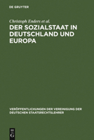 Der Sozialstaat in Deutschland und Europa.  Sozialstaatlichkeit um Spannugsfeld v. Eigenverantwortung u. Fursorge.  Die Zukunft d. sozialen Sicherungssysteme. ... Der Vereinigung Der Deutschen) 3899492196 Book Cover