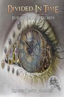 Divided In Time: Future Lies And Secrets 1976360781 Book Cover
