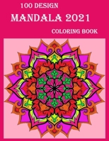 100 designs mandala coloring book: Stress Relieving Mandala Designs for Adults Relaxation 2021: Gifts for family and friends 100 Mandalas: Stress ... 100 Pages B092L13J4Z Book Cover