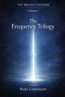 The Frequency Trilogy: The Breath Universe - Volume 1 B0GYNKQFLY Book Cover