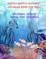 Miscellaneous Alphabet Coloring book for kid: Coloring activity book for children B0BZF9RH94 Book Cover