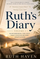 Ruth's Diary Volume 1: Remembering the Self That Existed Before Adaptation B0GTWMWC1B Book Cover