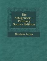 Die Albigenser. - Primary Source Edition 1295865831 Book Cover