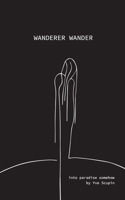 Wanderer wander: into paradise somehow 3749468710 Book Cover