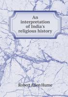 An Interpretation of India's Religious History 1013678710 Book Cover
