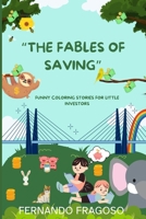 THE FABLES OF SAVING: FUNNY COLORING STORIES FOR LITTLE INVESTORS B0CP2RMTNK Book Cover