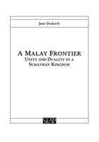 A Malay Frontier: Unity and Duality in a Sumatran Kingdom (Studies on Southeast Asia) (Studies on Southeast Asia) 0877277060 Book Cover