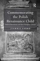Commemorating the Polish Renaissance Child: Funeral Monuments and their European Context 103291954X Book Cover