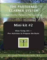 Mini-kit #2 Shoe Tying 101 +: Pre-Activities to Prepare the Brain 1721993967 Book Cover