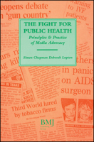 The Fight for Public Health: Principles Practices of Media Advocacy 0727908499 Book Cover