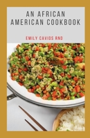 AN AFRICAN AMERICAN COOKBOOK: Classic Recipes for Today's Home Cooks null Book Cover